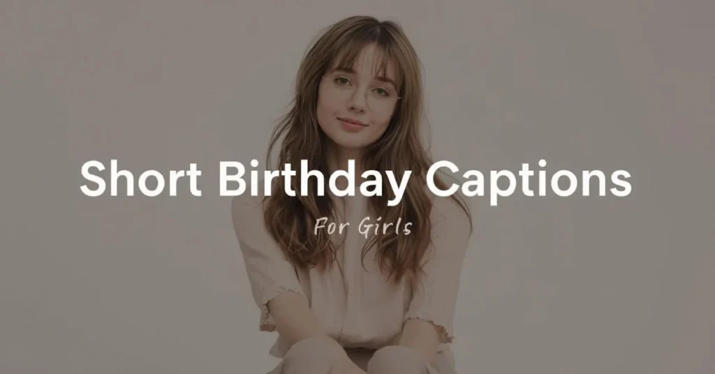 Short Birthday Instagram Captions For Girls