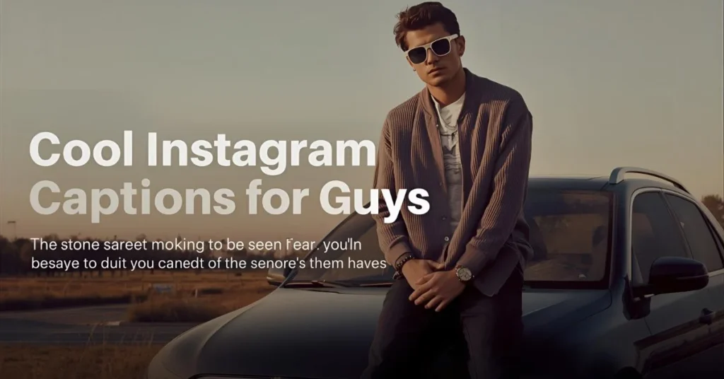 Cool Instagram Captions for Guys
