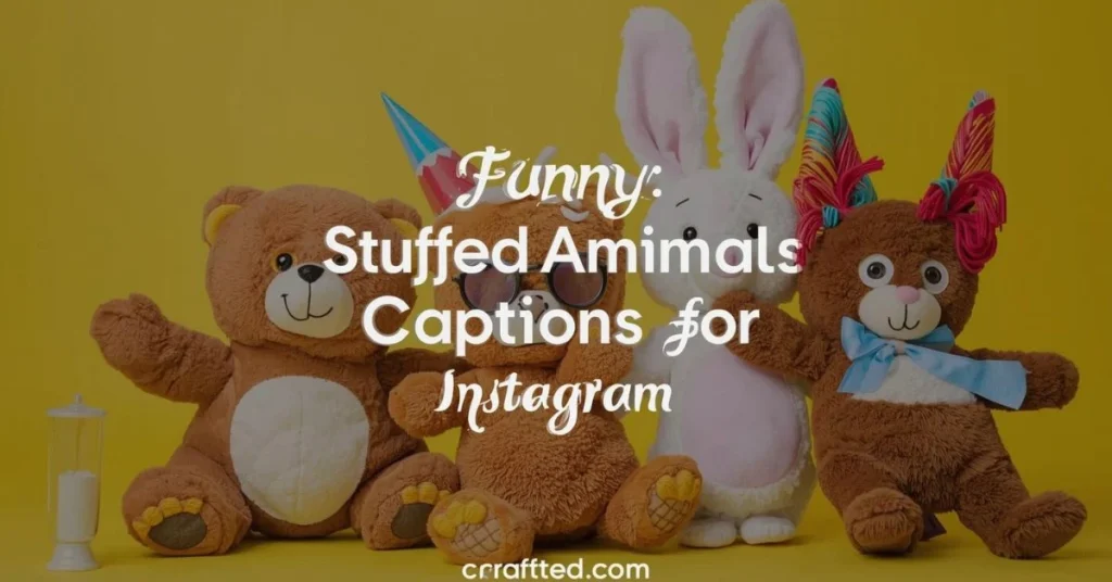 Funny Stuffed Animal Captions