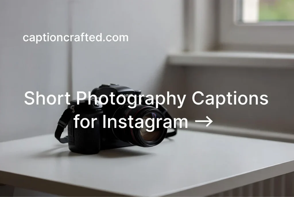 Short Photography Captions for Instagram