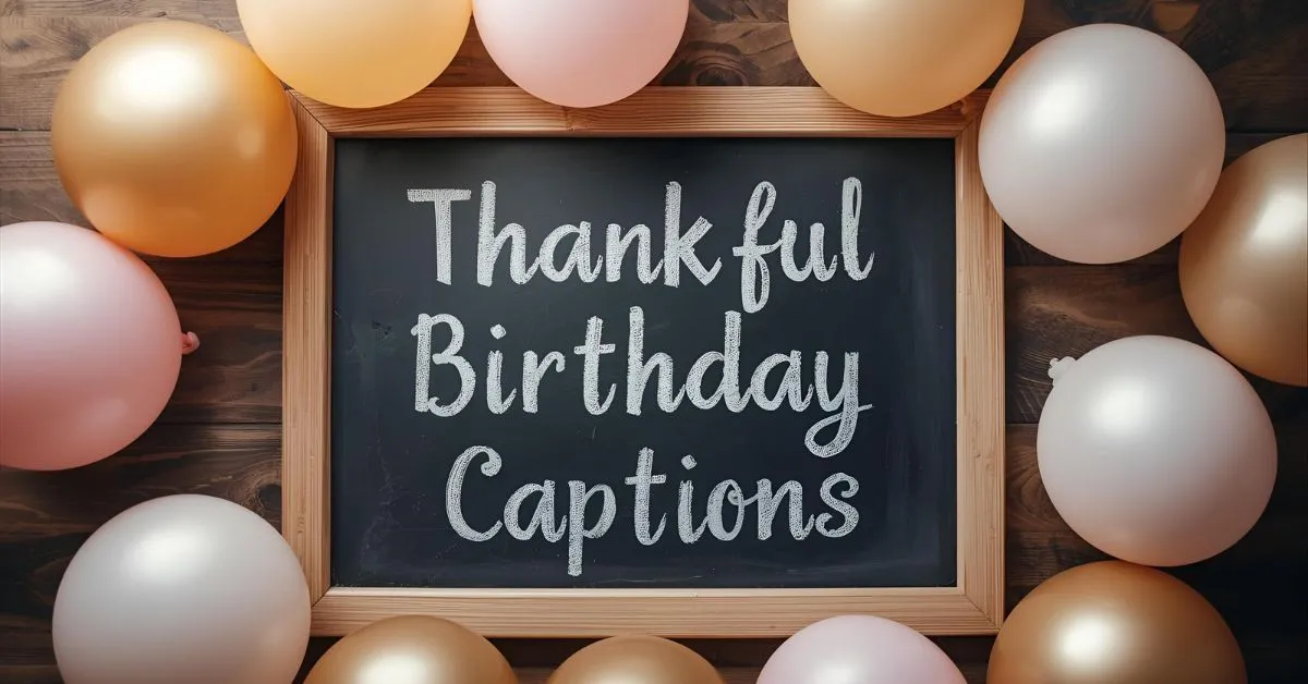 Trending Thankful Birthday Instagram Captions